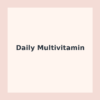 Daily Multivitamin